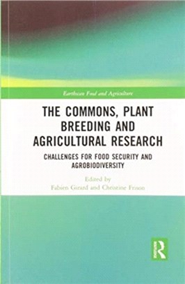 The Commons, Plant Breeding and Agricultural Research：Challenges for Food Security and Agrobiodiversity