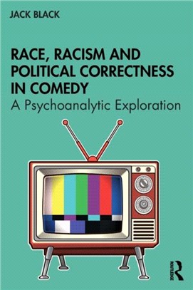 Race, Racism and Political Correctness in Comedy：A Psychoanalytic Exploration