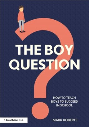 The Boy Question：How To Teach Boys To Succeed In School