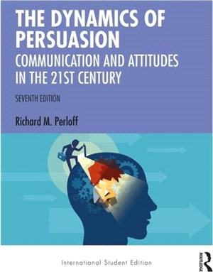 The Dynamics of Persuasion：Communication and Attitudes in the Twenty-First Century, International Student Edition