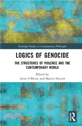 Logics of Genocide：The Structures of Violence and the Contemporary World