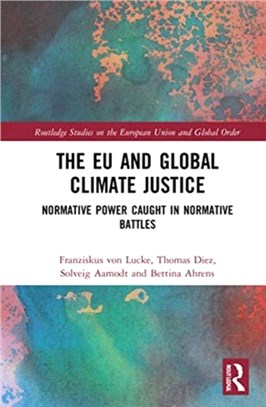 The EU and Global Climate Justice：Normative Power Caught in Normative Battles
