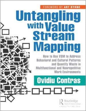 Untangling with Value Stream Mapping：How to Use VSM to Address Behavioral and Cultural Patterns and Quantify Waste in Multifunctional and Nonrepetitive Work Environments