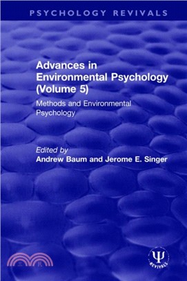 Advances in Environmental Psychology (Volume 5)：Methods and Environmental Psychology