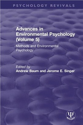 Advances in Environmental Psychology (Volume 5)：Methods and Environmental Psychology