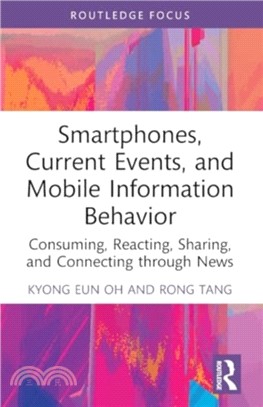 Smartphones, Current Events and Mobile Information Behavior：Consuming, Reacting, Sharing, and Connecting through News