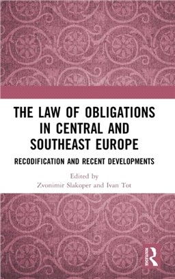 The Law of Obligations in Central and Southeast Europe：Recodification and Recent Developments