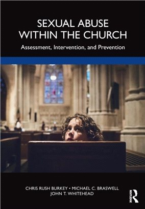 Sexual Abuse Within the Church：Assessment, Intervention, and Prevention