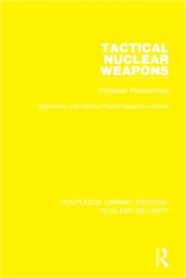 Tactical Nuclear Weapons: European Perspectives