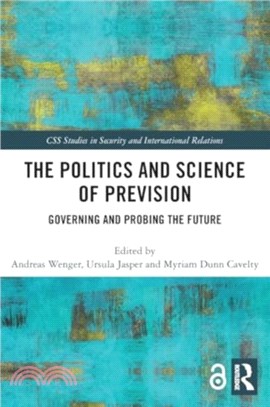 The Politics and Science of Prevision：Governing and Probing the Future