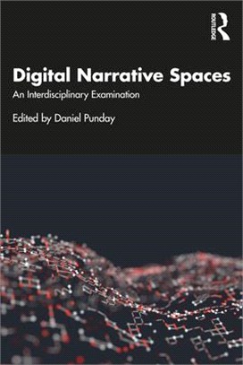 Digital Narrative Spaces: An Interdisciplinary Examination