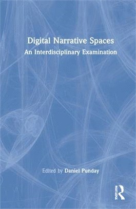 Digital Narrative Spaces: An Interdisciplinary Examination