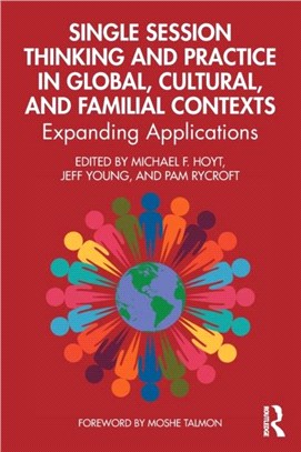 Single Session Thinking and Practice in Global, Cultural, and Familial Contexts：Expanding Applications