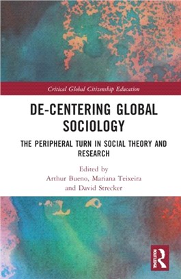 De-Centering Global Sociology：The Peripheral Turn in Social Theory and Research