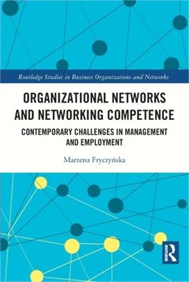 Organizational Networks and Networking Competence: Contemporary Challenges in Management and Employment