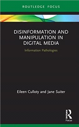 Disinformation and Manipulation in Digital Media：Information Pathologies