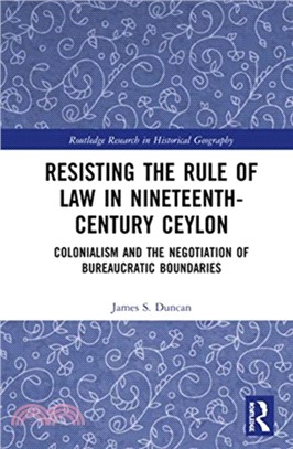 Resisting the Rule of Law in Nineteenth-Century Ceylon：Colonialism and the Negotiation of Bureaucratic Boundaries