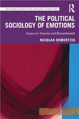 The Political Sociology of Emotions：Essays on Trauma and Ressentiment