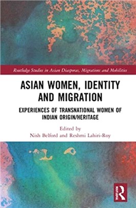 Asian Women, Identity and Migration：Experiences of Transnational Women of Indian Origin/Heritage