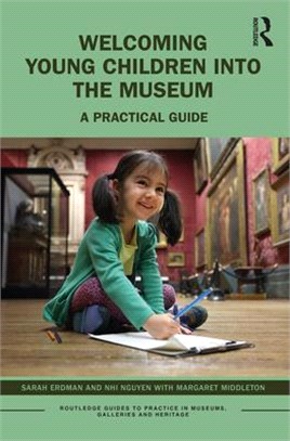 Welcoming Young Children Into the Museum: A Practical Guide
