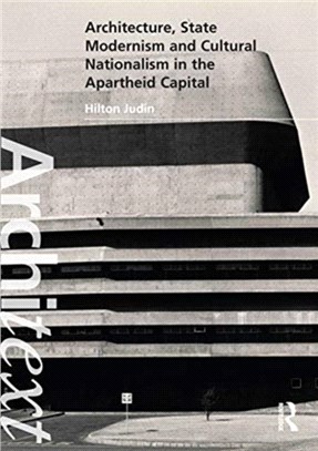 Architecture, State Modernism and Cultural Nationalism in the Apartheid Capital