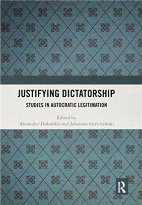 Justifying Dictatorship：Studies in Autocratic Legitimation