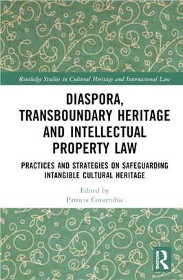 Transboundary Heritage and Intellectual Property Law：Safeguarding Intangible Cultural Heritage