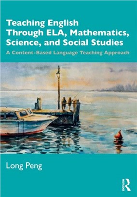 Teaching English Through ELA, Mathematics, Science, and Social Studies：A Content-Based Language Teaching Approach