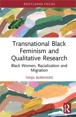 Transnational Black Feminism and Qualitative Research: Black Women, Racialization and Migration