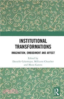 Institutional Transformations：Imagination, Embodiment and Affect