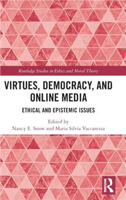 Virtues, Democracy, and Online Media：Ethical and Epistemic Issues