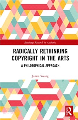 Radically Rethinking Copyright in the Arts：A Philosophical Approach