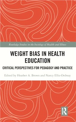 Weight Bias in Health Education：Critical Perspectives for Pedagogy and Practice