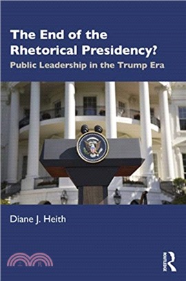 The End of the Rhetorical Presidency?：Presidential Leadership in the Trump Era