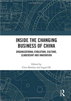 Inside the Changing Business of China：Organizational Evolution, Culture, Leadership and Innovation
