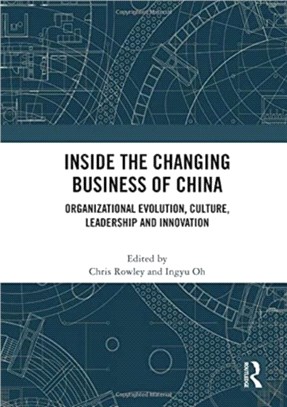 Inside the Changing Business of China：Organizational Evolution, Culture, Leadership and Innovation