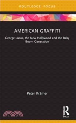 American Graffiti：George Lucas, the New Hollywood and the Baby Boom Generation