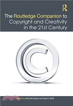 The Routledge Companion to Copyright and Creativity in the 21st Century