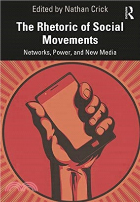The Rhetoric of Social Movements：Networks, Power, and New Media