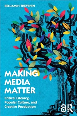 Making Media Matter：Critical Literacy, Popular Culture and Creative Production