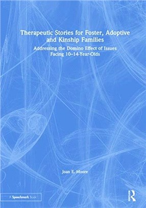 Therapeutic Stories for Foster, Adoptive and Kinship Families：Addressing the Domino Effect of Issues Facing 10-14 Year Olds