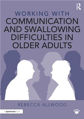 Working with Communication and Swallowing Difficulties in Older Adults