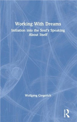 Working with Dreams：Initiation into the Soul's Speaking About Itself