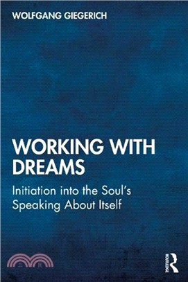 Working with Dreams：Initiation into the Soul's Speaking About Itself