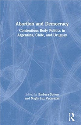 Abortion and Democracy：Contentious Body Politics in Argentina, Chile, and Uruguay