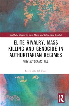 Elite Rivalry, Mass Killing and Genocide in Authoritarian Regimes：Why Autocrats Kill