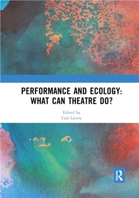 Performance and Ecology: What Can Theatre Do?