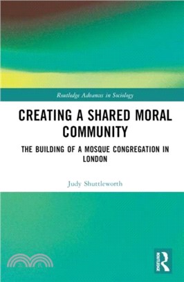 Creating a Shared Moral Community：The Building of a Mosque Congregation in London