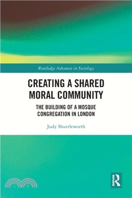 Creating a Shared Moral Community：The Building of a Mosque Congregation in London