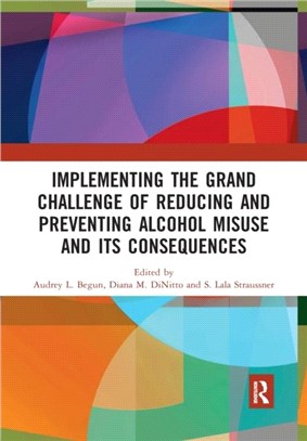 Implementing the Grand Challenge of Reducing and Preventing Alcohol Misuse and its Consequences